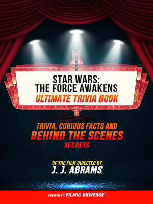 cover image of Star Wars--The Force Awakens--Ultimate Trivia Book Trivia, Curious Facts and Behind the Scenes Secrets of the Film Directed by J. J. Abrams